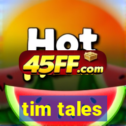 tim tales
